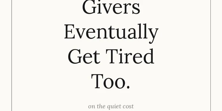 Givers eventually get tired too...