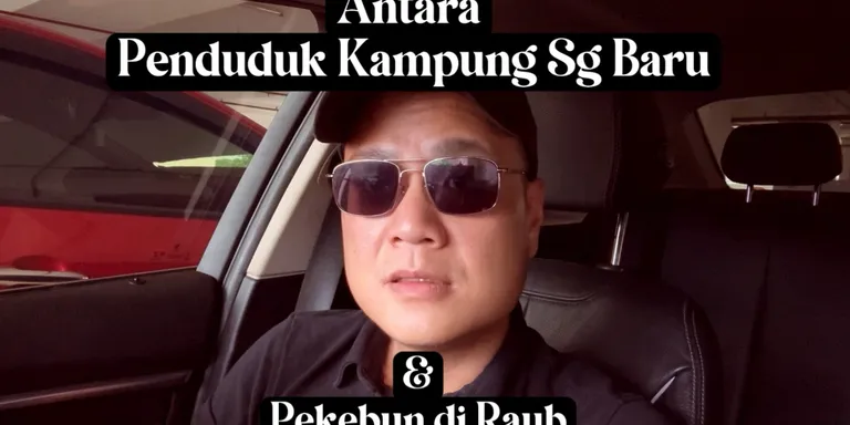 Antara Penduduk Kg Sg Baru & Pekebun di Raub